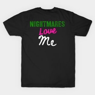 Nightmares Love me T-Shirt